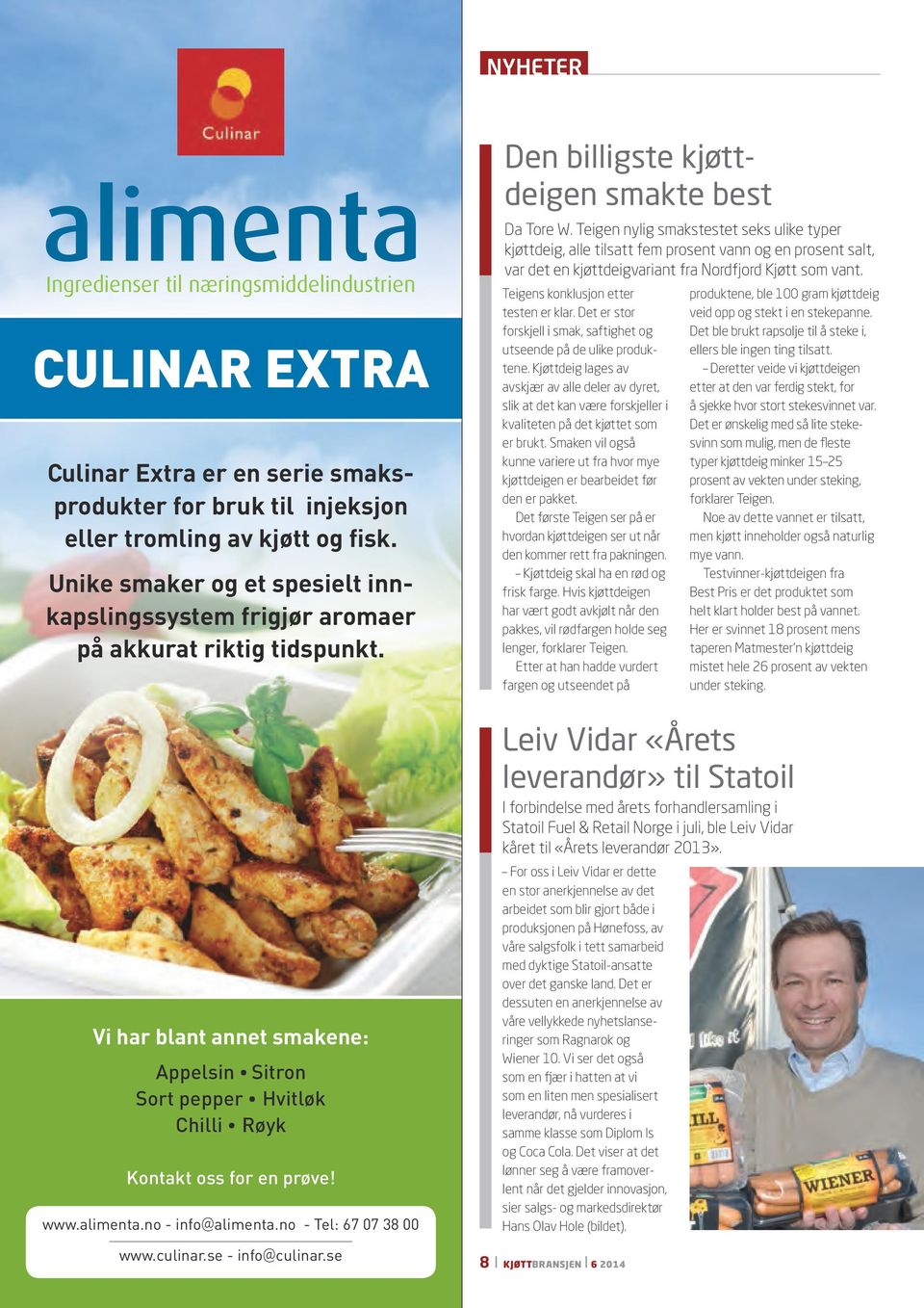 alimenta.no - info@alimenta.no - Tel: 67 07 38 00 www.culinar.se - info@culinar.se Den billigste kjøttdeigen smakte best Da Tore W.