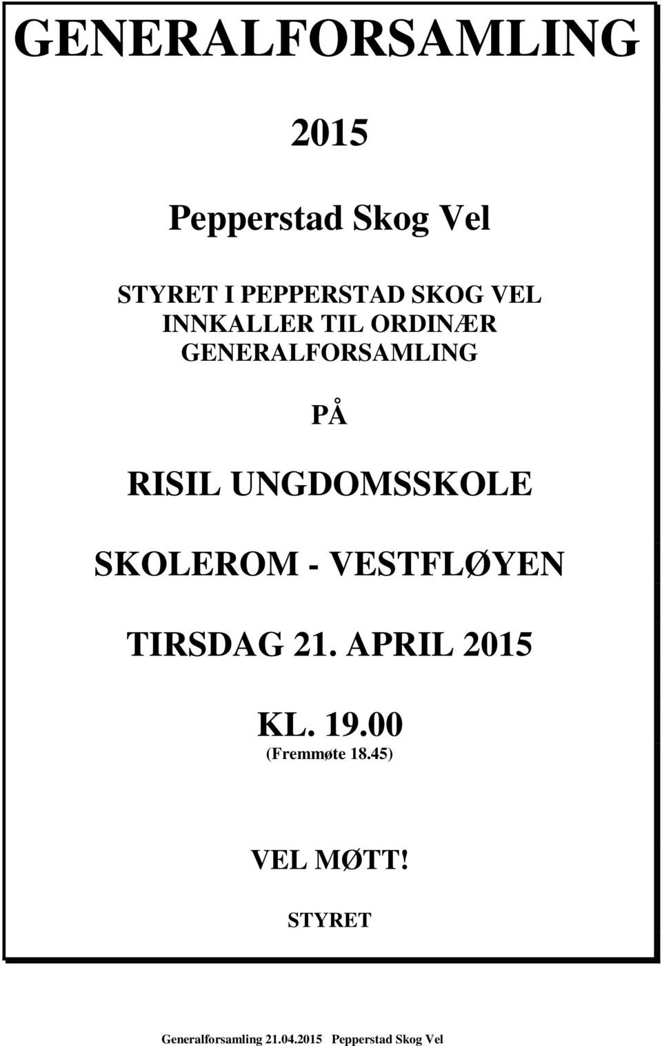 SKOLEROM - VESTFLØYEN TIRSDAG 21. APRIL 2015 KL. 19.00 (Fremmøte 18.