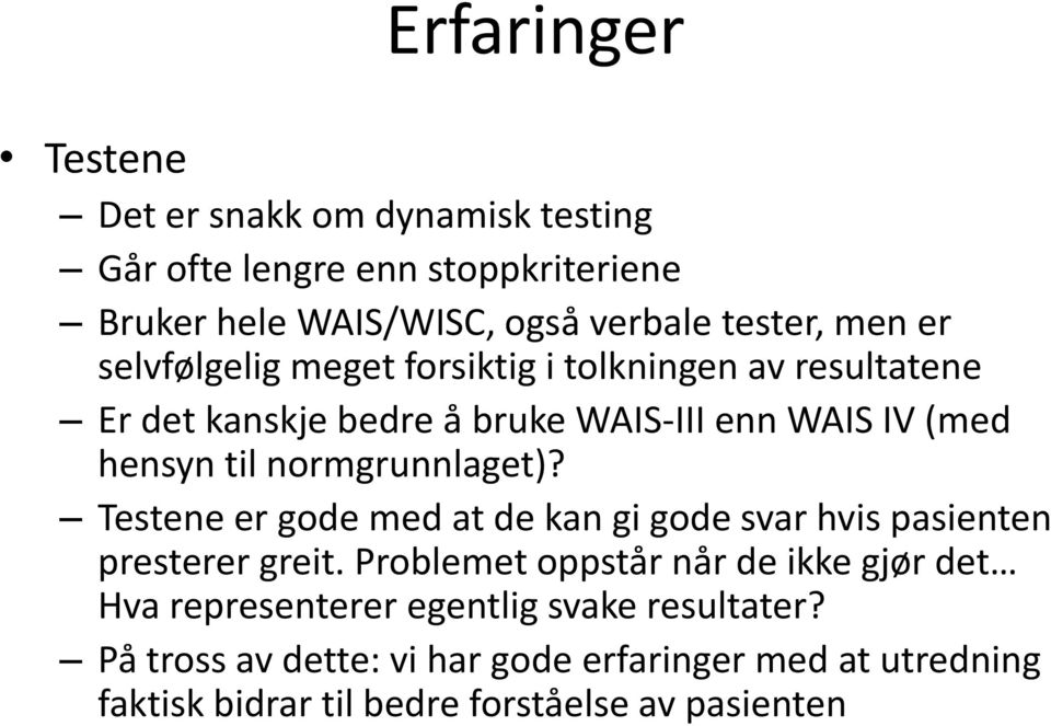 normgrunnlaget)? Testene er gode med at de kan gi gode svar hvis pasienten presterer greit.