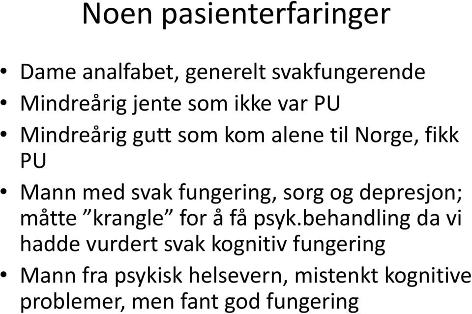 sorg og depresjon; måtte krangle for å få psyk.