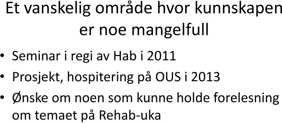 Prosjekt, hospitering på OUS i 2013 Ønske om