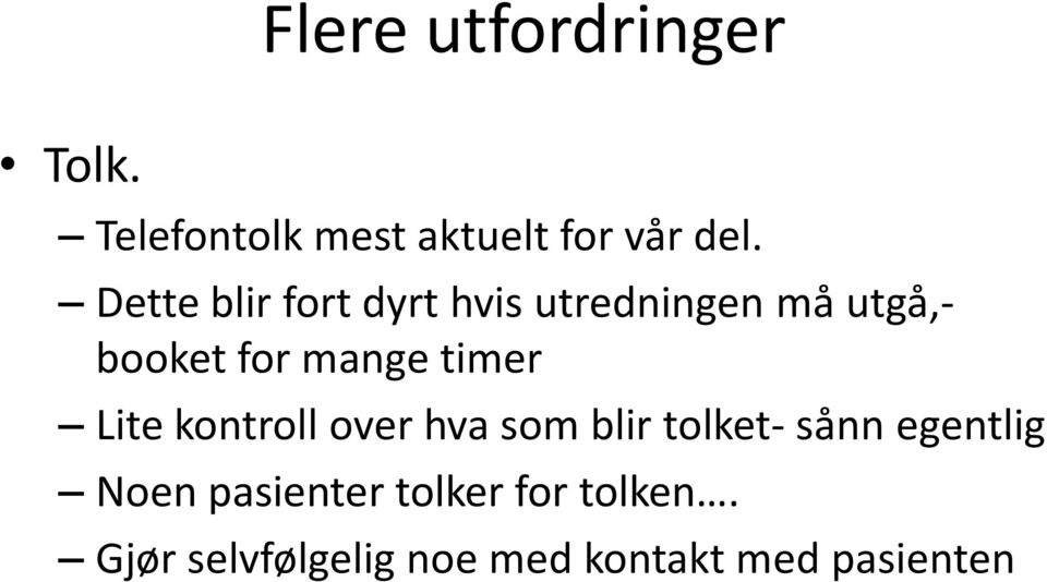 timer Lite kontroll over hva som blir tolket- sånn egentlig Noen