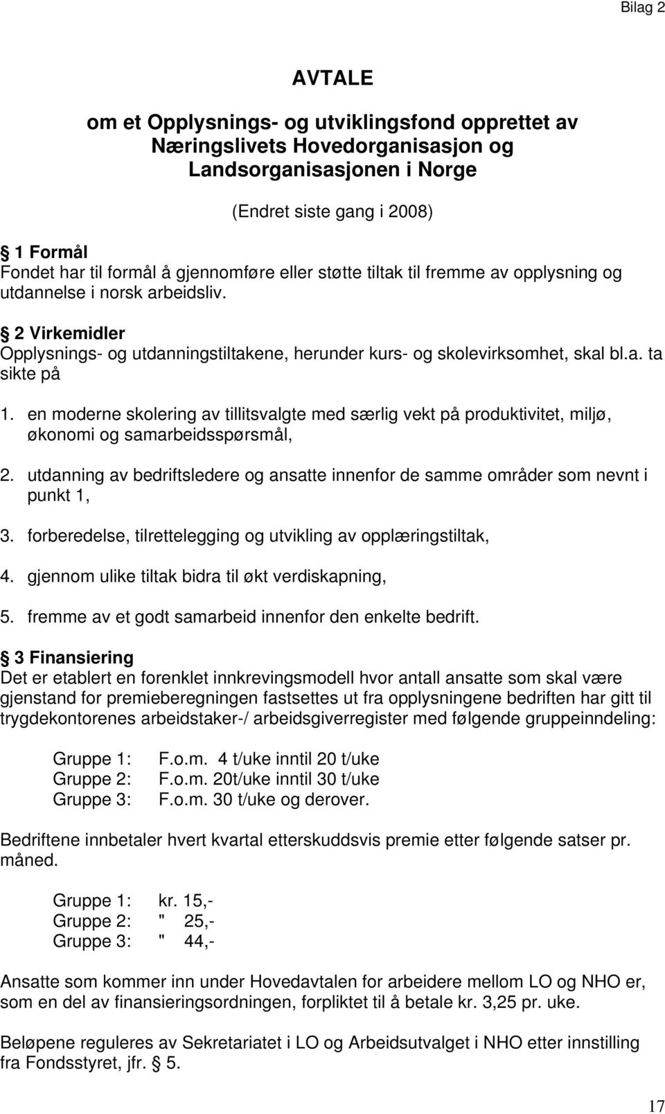 en moderne skolering av tillitsvalgte med særlig vekt på produktivitet, miljø, økonomi og samarbeidsspørsmål, 2.