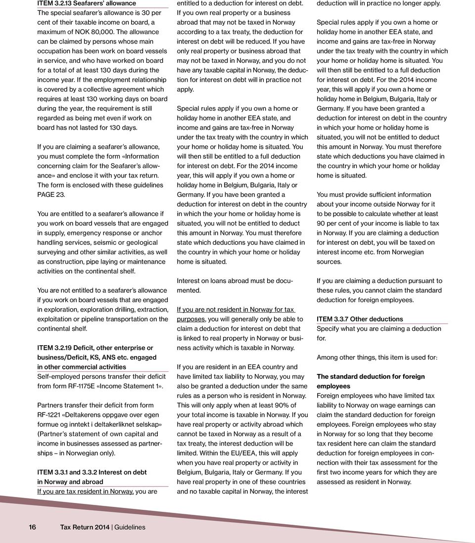 If the employment relationship is covered by a collective agreement which requires at least 130 working days on board during the year, the requirement is still regarded as being met even if work on