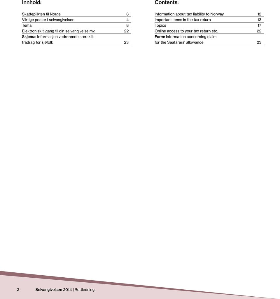 22 Skjema: Informasjon vedrørende særskilt fradrag for sjøfolk 23 Information about tax liability to Norway