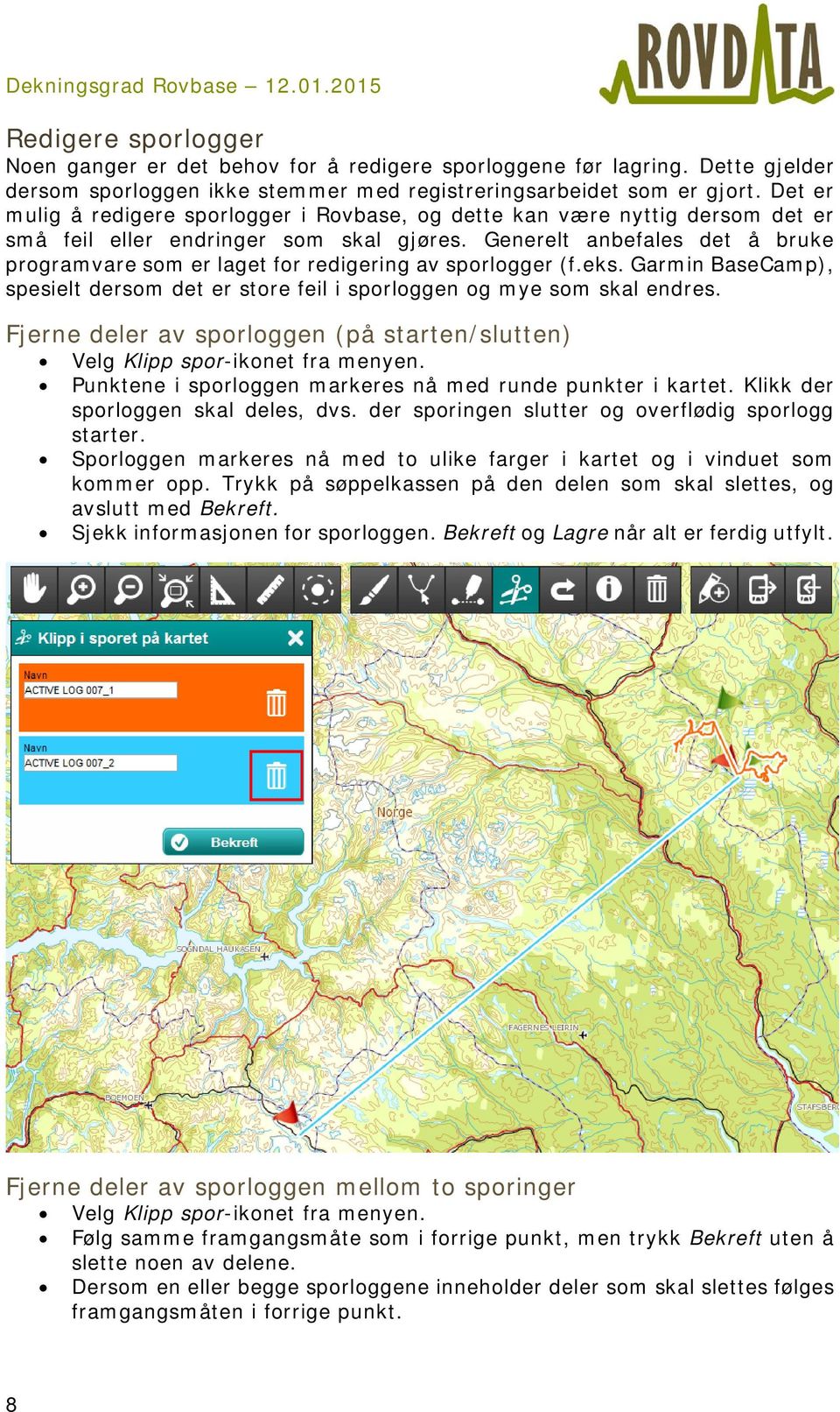 Generelt anbefales det å bruke programvare som er laget for redigering av sporlogger (f.eks. Garmin BaseCamp), spesielt dersom det er store feil i sporloggen og mye som skal endres.