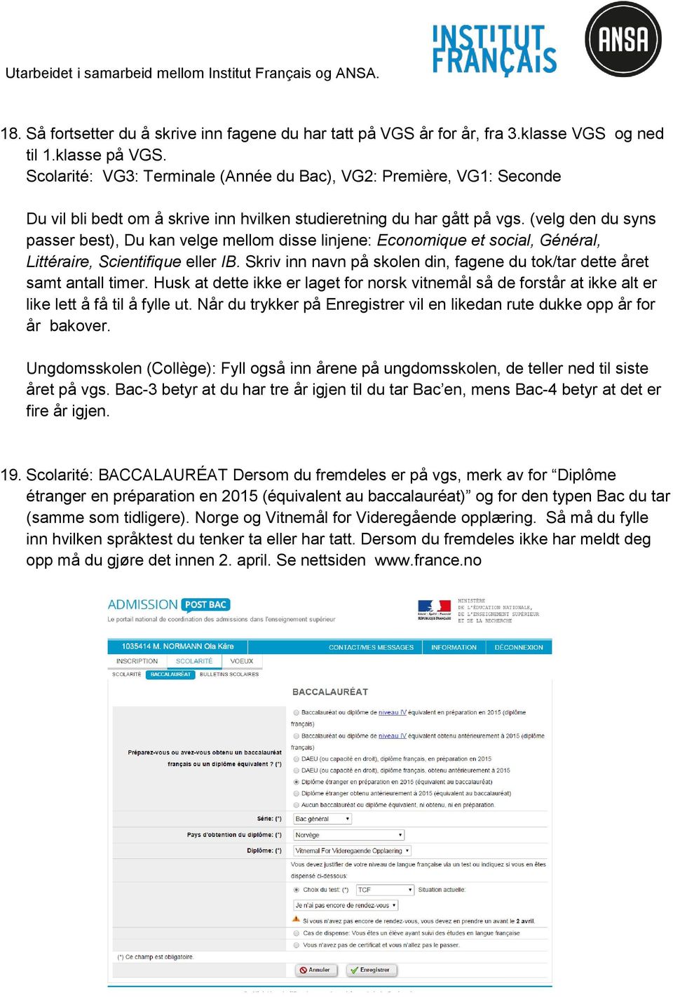 (velg den du syns passer best), Du kan velge mellom disse linjene: Economique et social, Général, Littéraire, Scientifique eller IB.