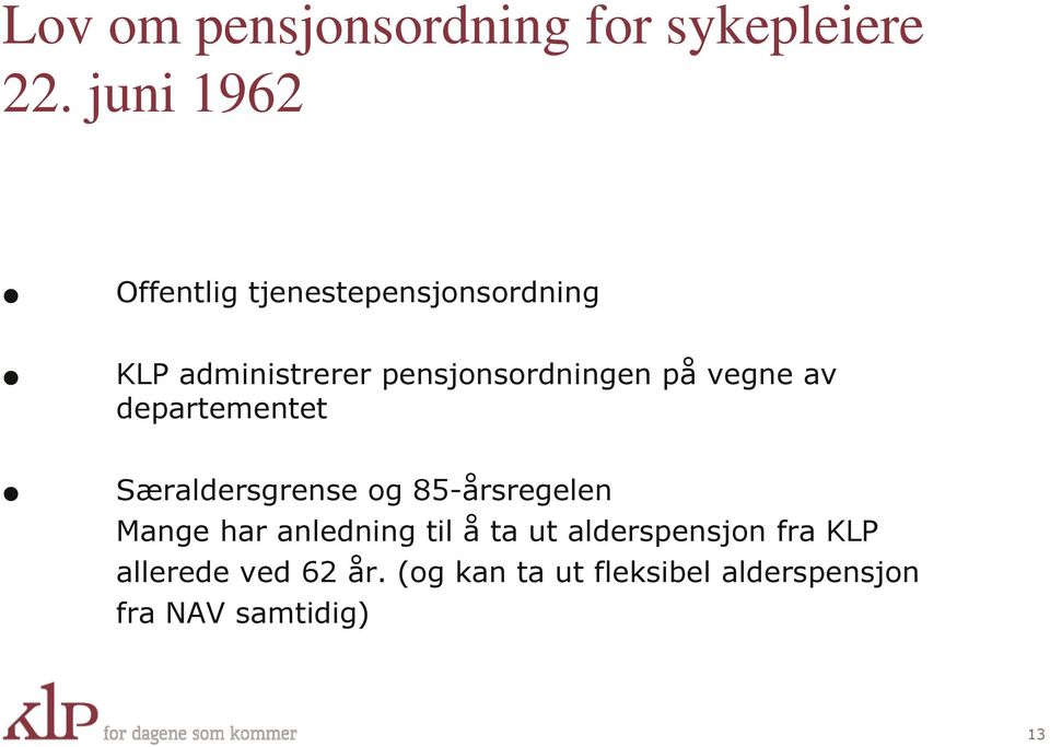 pensjonsordningen på vegne av departementet Særaldersgrense og 85-årsregelen