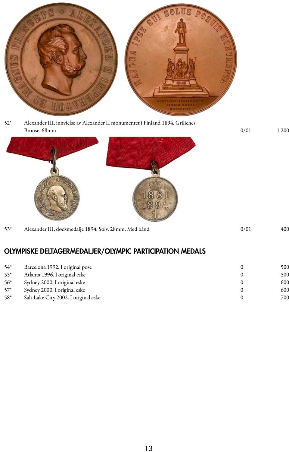Med bånd 0/01 400 OLYMPISKE DELTAGERMEDALJER/OLYMPIC PARTICIPATION Medals 54* Barcelona 1992.