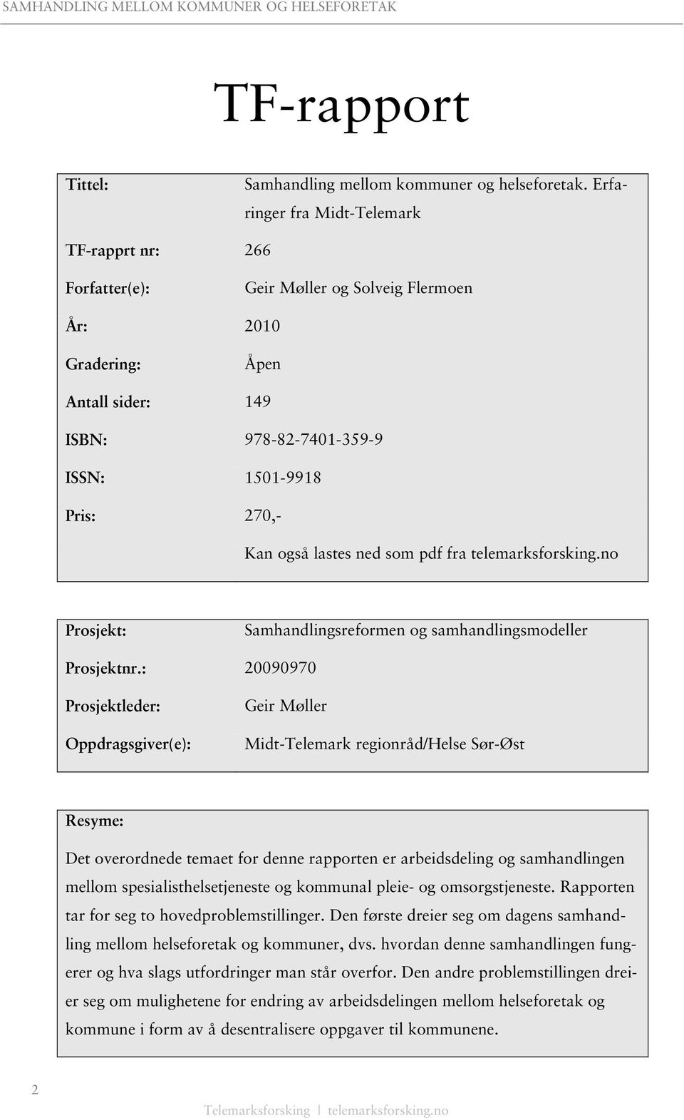 lastes ned som pdf fra telemarksforsking.no Prosjekt: Samhandlingsreformen og samhandlingsmodeller Prosjektnr.