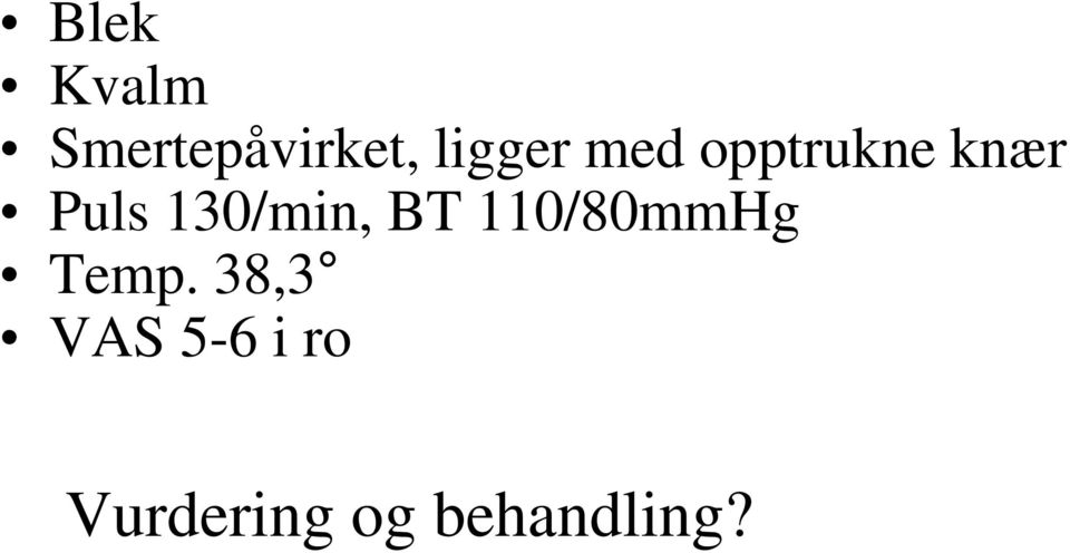 130/min, BT 110/80mmHg Temp.