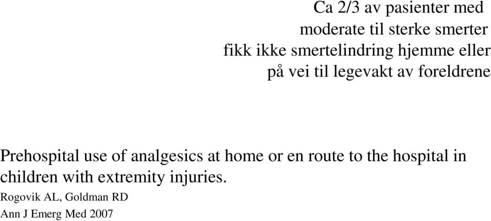 Prehospital use of analgesics at home or en route to the hospital