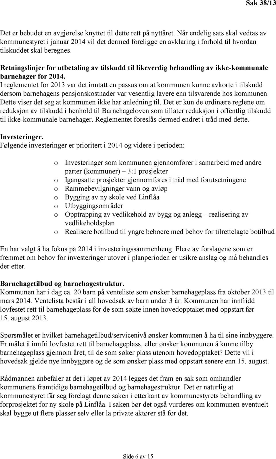 Retningslinjer for utbetaling av tilskudd til likeverdig behandling av ikke-kommunale barnehager for 2014.