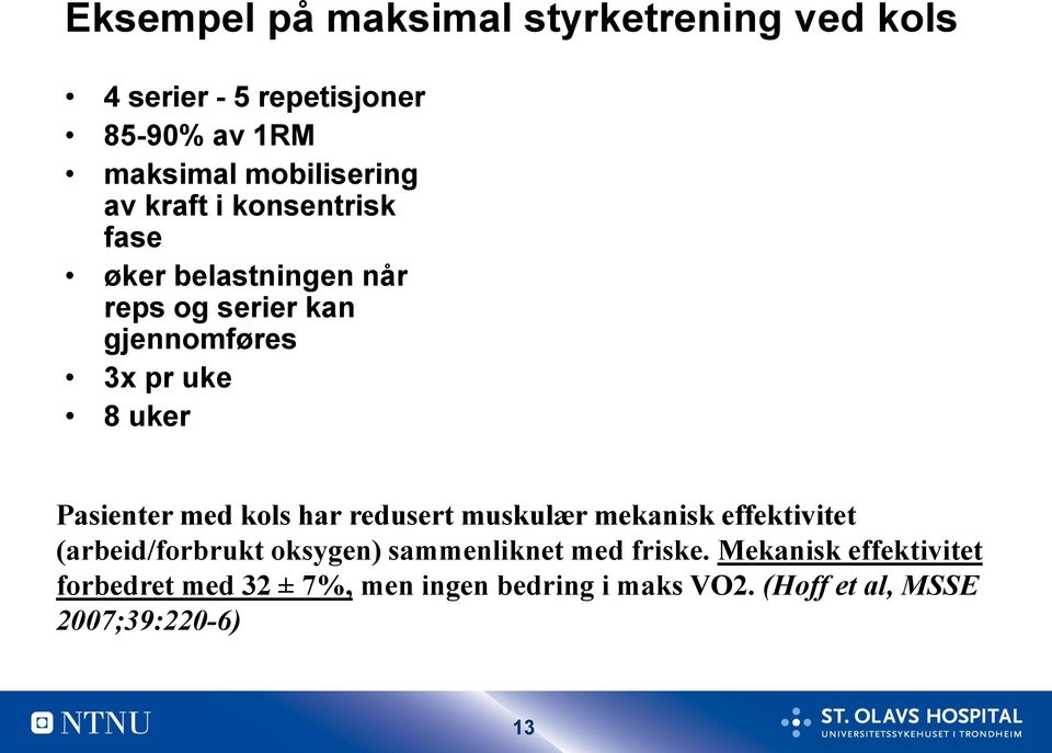 Pasienter med kols har redusert muskulær mekanisk effektivitet (arbeid/forbrukt oksygen) sammenliknet med