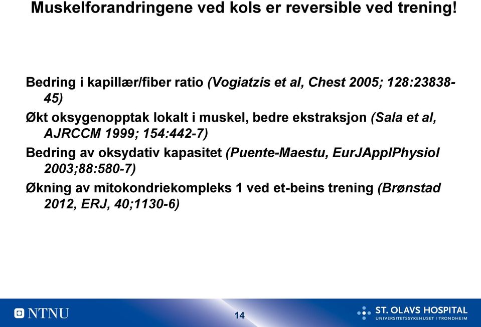 lokalt i muskel, bedre ekstraksjon (Sala et al, AJRCCM 1999; 154:442-7) Bedring av oksydativ