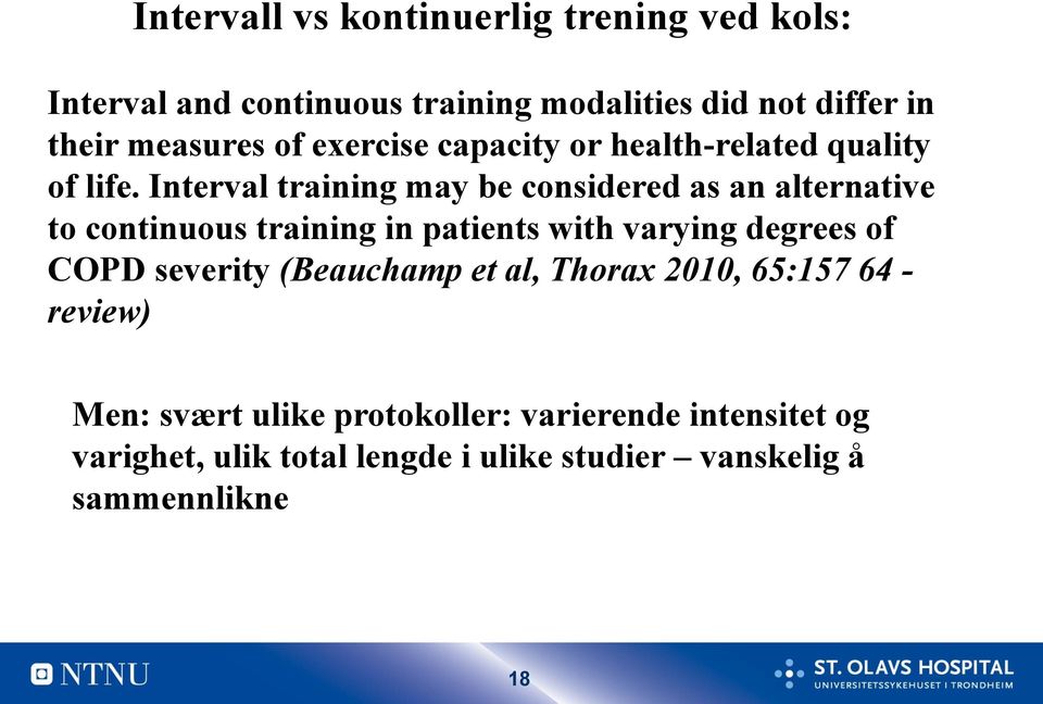 Interval training may be considered as an alternative to continuous training in patients with varying degrees of COPD