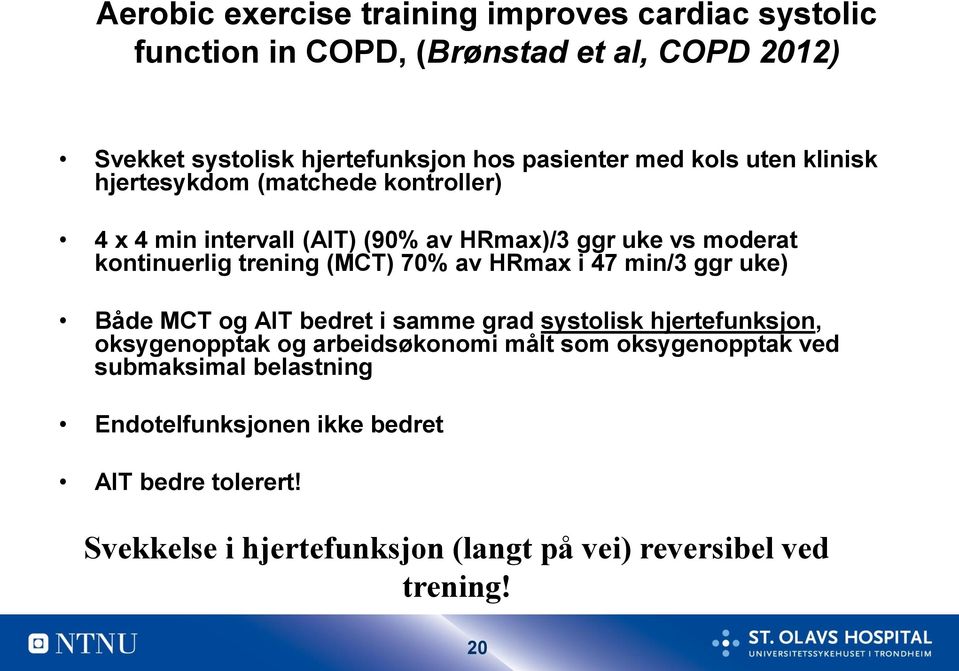 70% av HRmax i 47 min/3 ggr uke) Både MCT og AIT bedret i samme grad systolisk hjertefunksjon, oksygenopptak og arbeidsøkonomi målt som