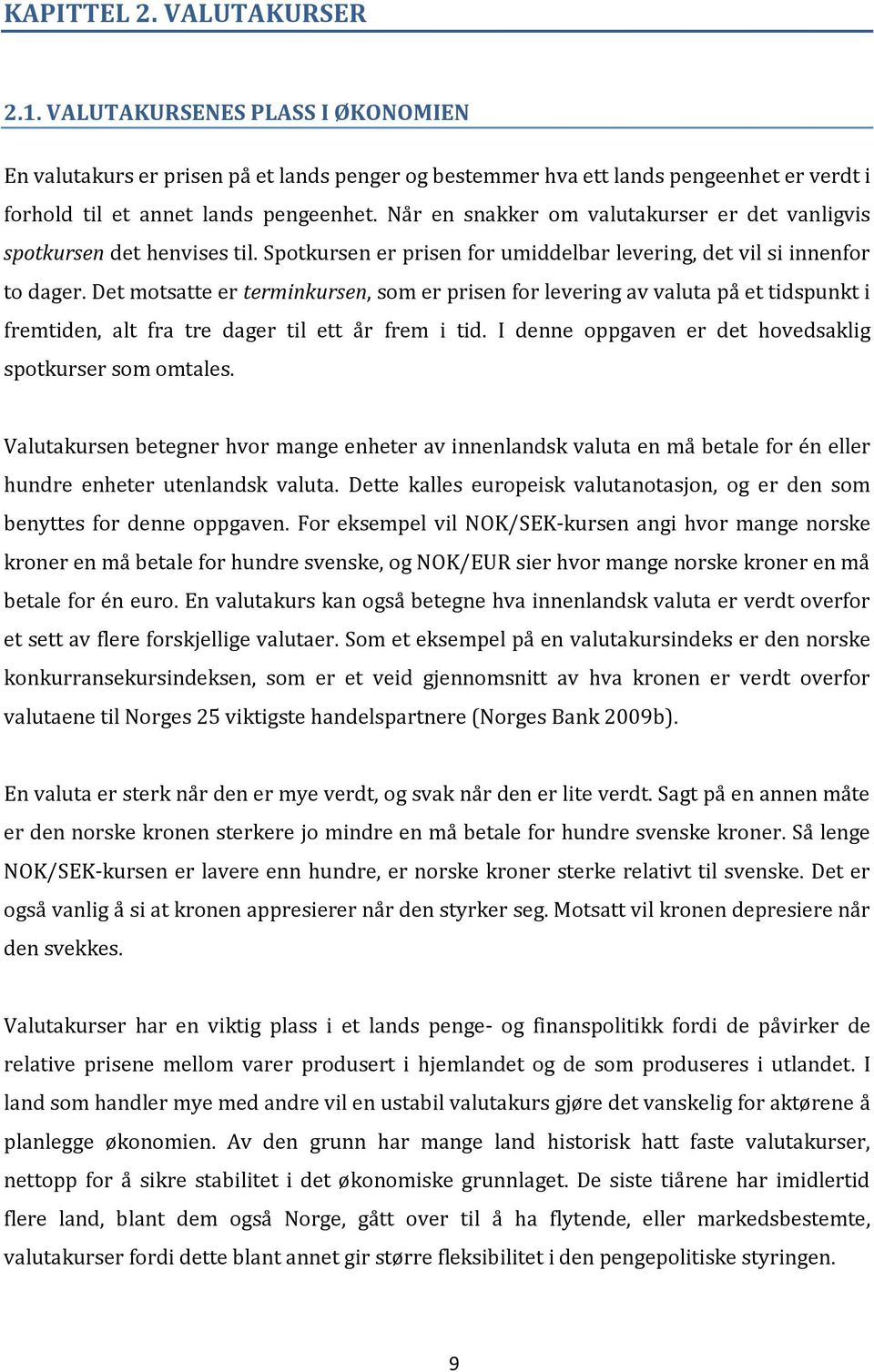 VALUTAKURSMODELLERING AV DEN NORSKE KRONEN. - en undersøkelse av  informasjonsinnholdet i NOK/SEK-kursen. ELLEN AAMODT - PDF Free Download