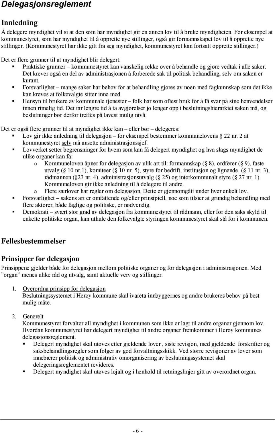 (Kommunestyret har ikke gitt fra seg myndighet, kommunestyret kan fortsatt opprette stillinger.