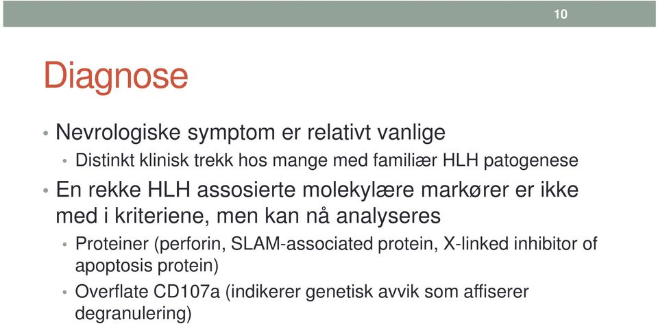 kriteriene, men kan nå analyseres Proteiner (perforin, SLAM-associated protein, X-linked