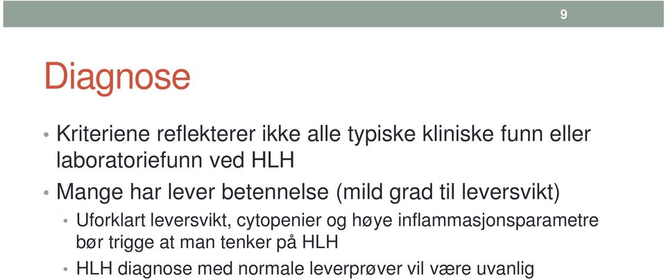 leversvikt) Uforklart leversvikt, cytopenier og høye