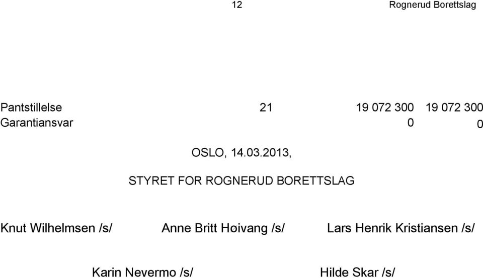 2013, STYRET FOR ROGNERUD BORETTSLAG Knut Wilhelmsen /s/