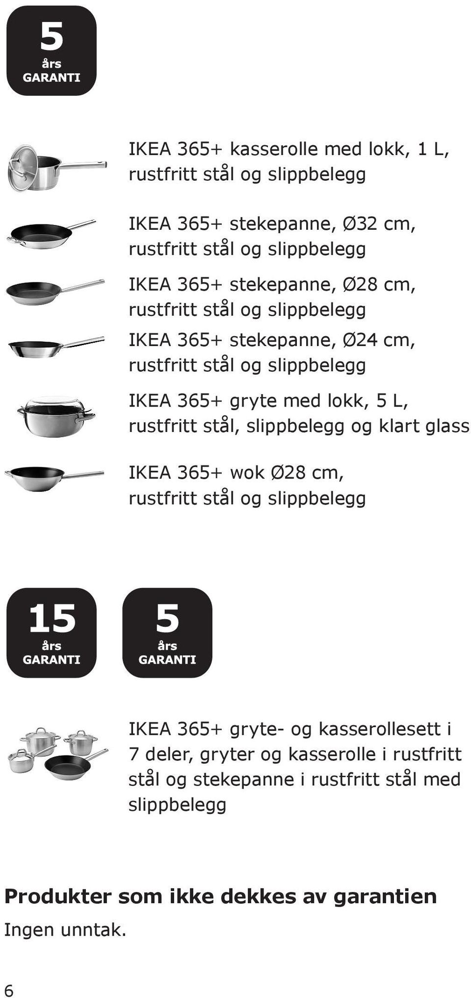 slippbelegg og klart glass IKEA 365+ wok Ø28 cm, og slippbelegg IKEA 365+ gryte- og kasserollesett i 7 deler,
