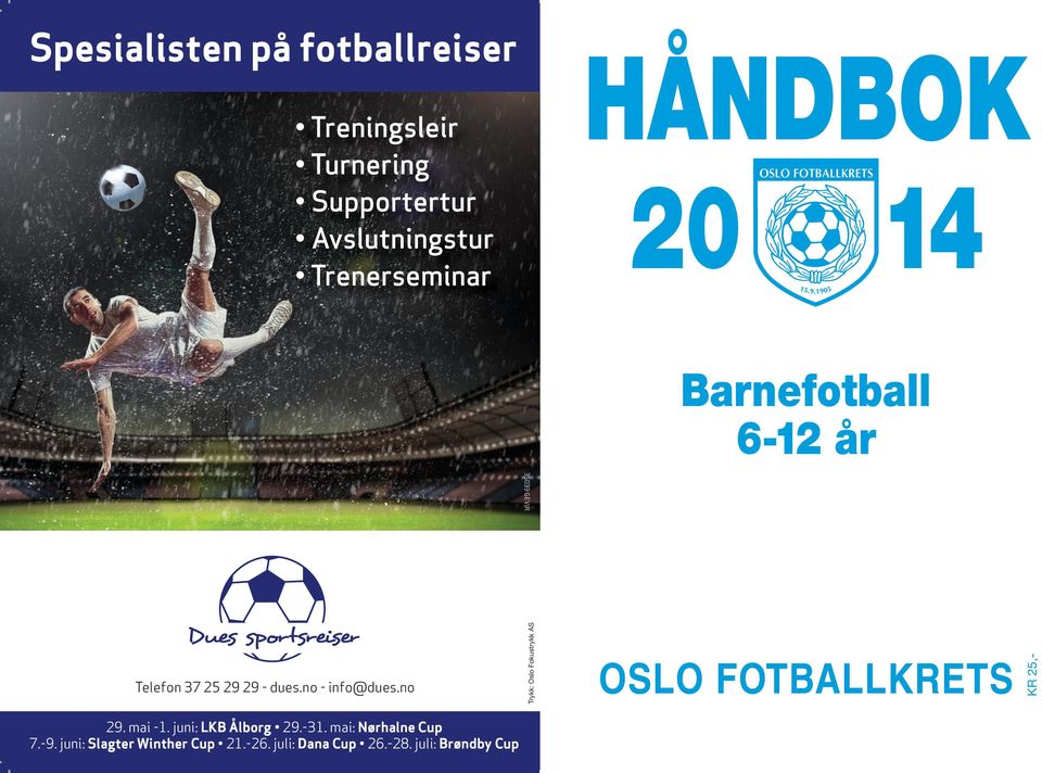 no Trykk: Oslo Fokustrykk AS OSLO FOTBALLKRETS KR 25,- 29. mai -1.
