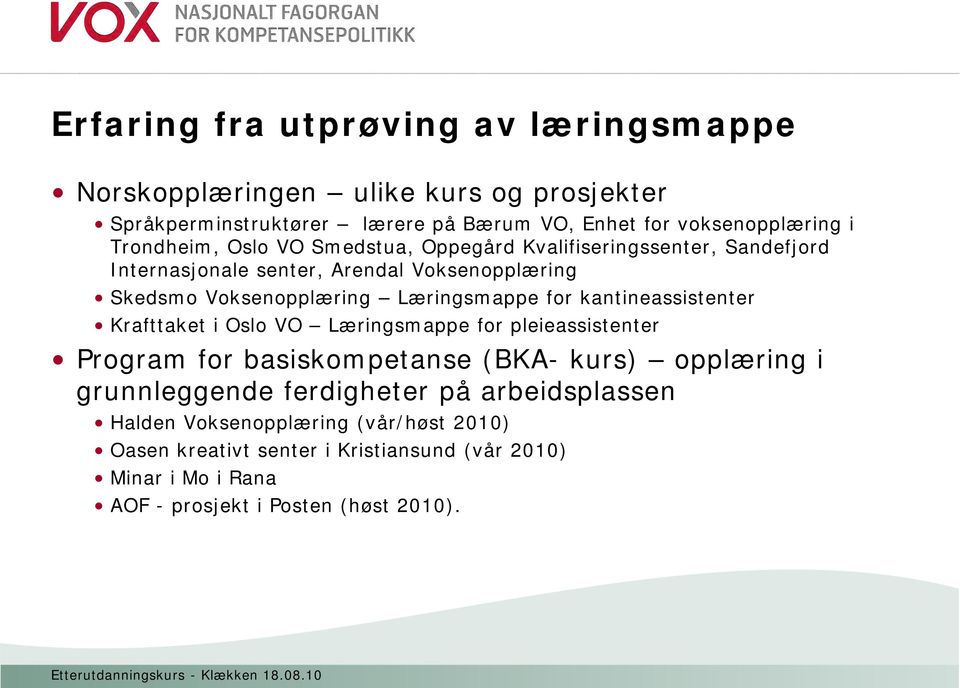 for kantineassistenter Krafttaket i Oslo VO Læringsmappe for pleieassistenter Program for basiskompetanse (BKA- kurs) opplæring i grunnleggende ferdigheter