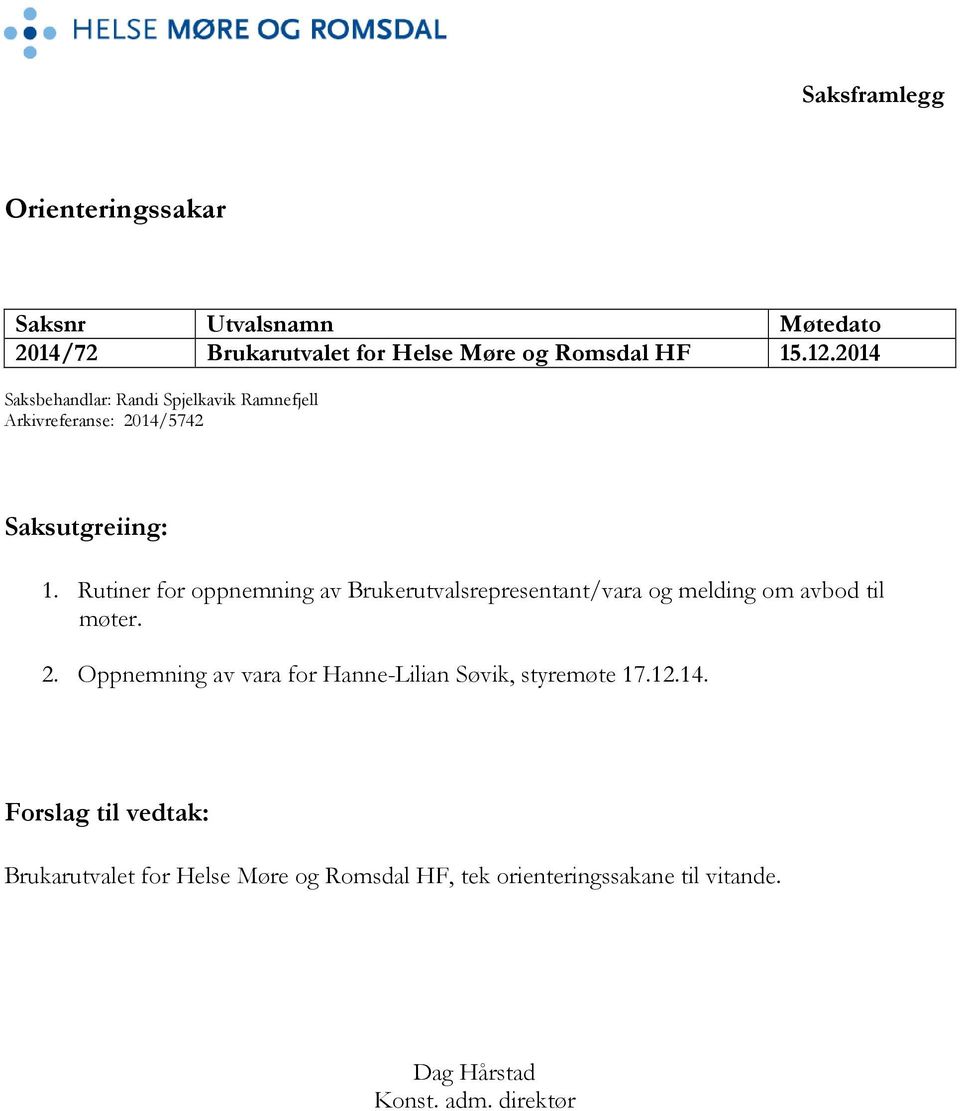 Rutiner for oppnemning av Brukerutvalsrepresentant/vara og melding om avbod til møter. 2.