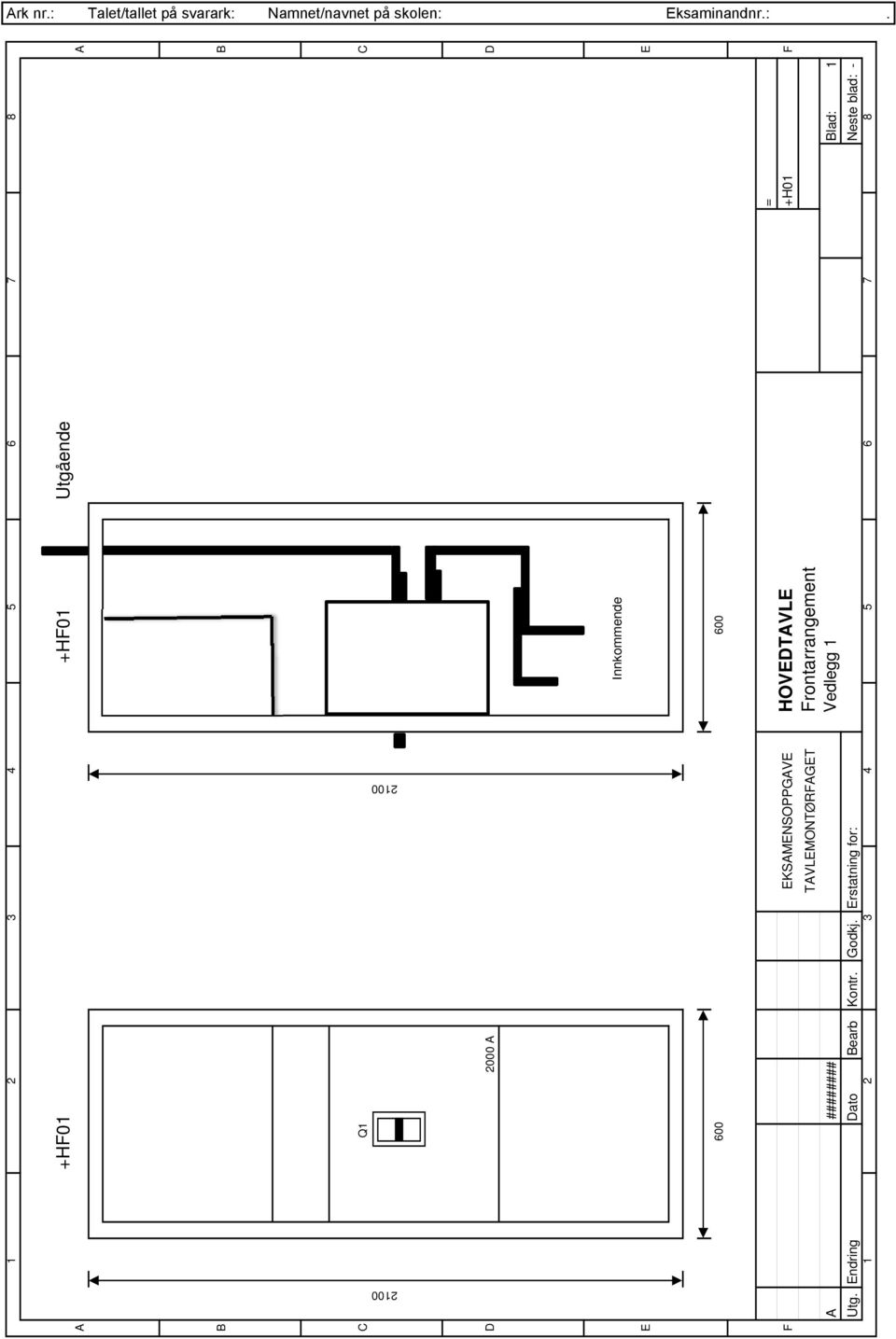 TAVLEMONTØRFAGET Frontarrangement A ######## Vedlegg 1 Blad: 1 Utg.