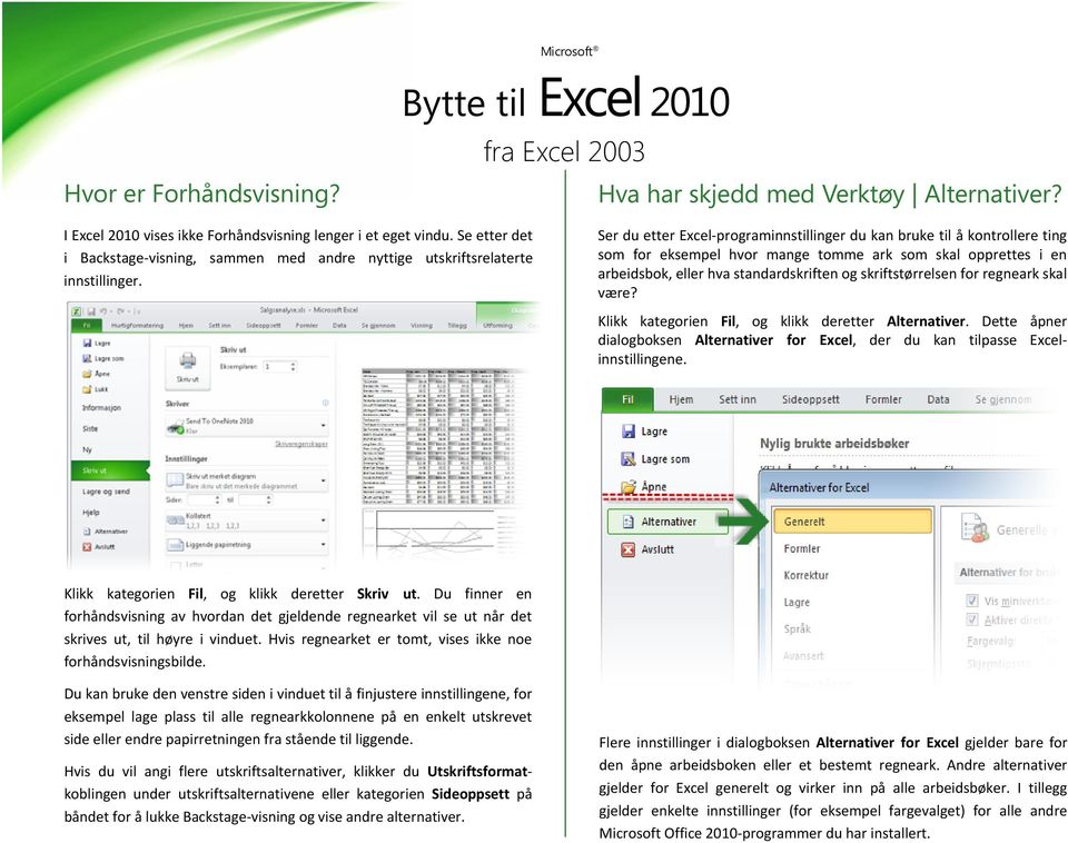 Ser du etter Excel-programinnstillinger du kan bruke til å kontrollere ting som for eksempel hvor mange tomme ark som skal opprettes i en arbeidsbok, eller hva standardskriften og skriftstørrelsen