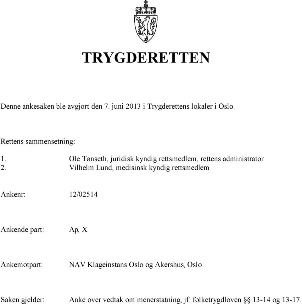 Vilhelm Lund, medisinsk kyndig rettsmedlem Ankenr: 12/02514 Ankende part:, X Ankemotpart: NAV