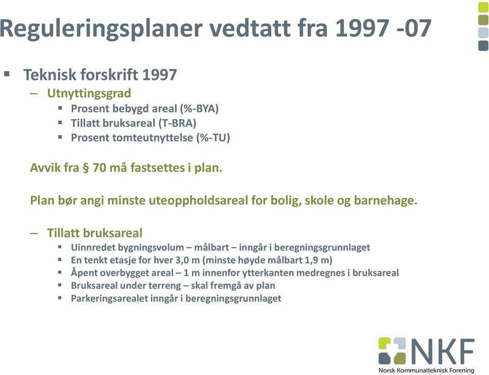 Tillatt bruksareal Uinnredet bygningsvolum målbart inngår i beregningsgrunnlaget En tenkt etasje for hver 3,0 m (minste høyde målbart 1,9 m)