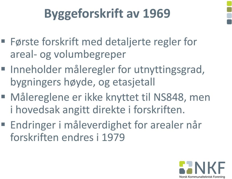 etasjetall Målereglene er ikke knyttet til NS848, men i hovedsak angitt