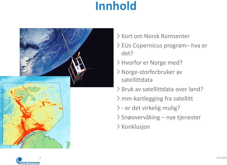 Norge-storforbruker av satellittdata Bruk av satellittdata over