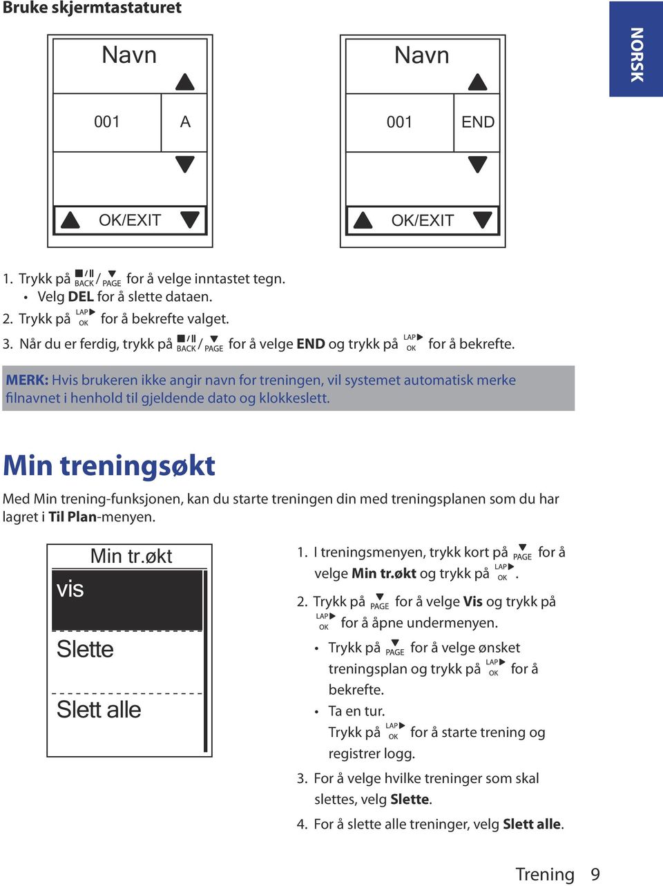 MERK: Hvis brukeren ikke angir navn for treningen, vil systemet automatisk merke filnavnet i henhold til gjeldende dato og klokkeslett.