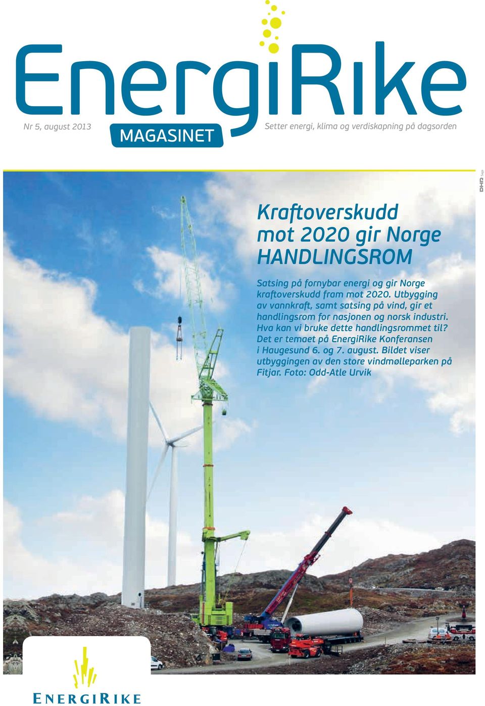 Utbygging av vannkraft, samt satsing på vind, gir et handlingsrom for nasjonen og norsk industri.