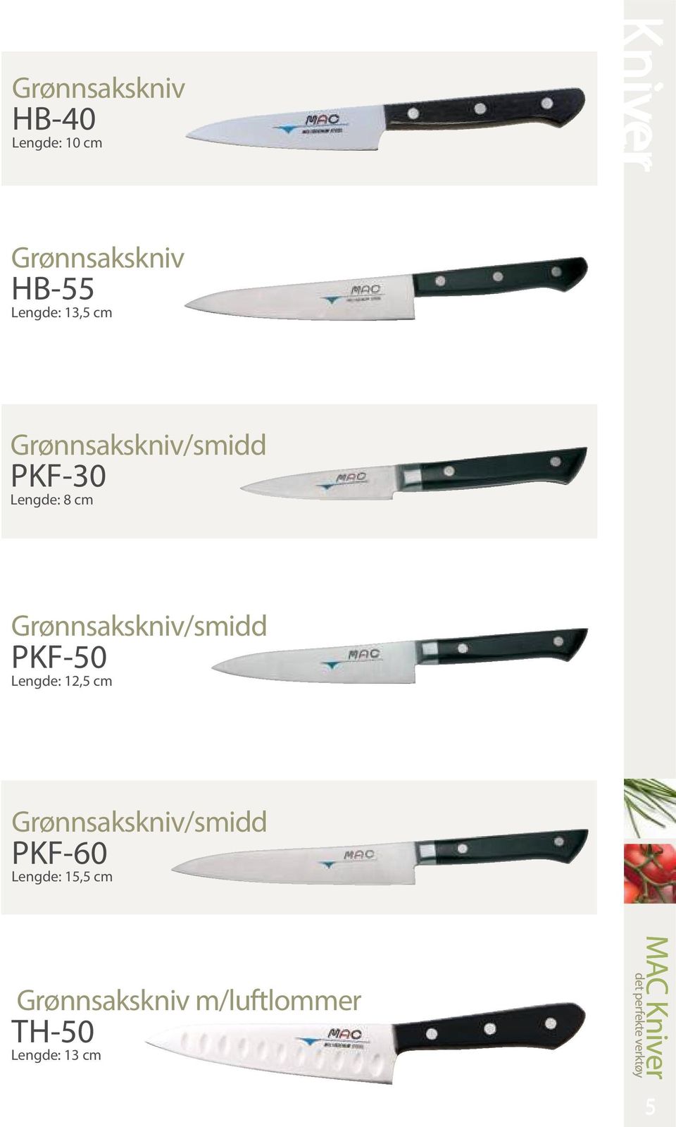 Grønnsakskniv/smidd PKF-50 Lengde: 12,5 cm Grønnsakskniv/smidd