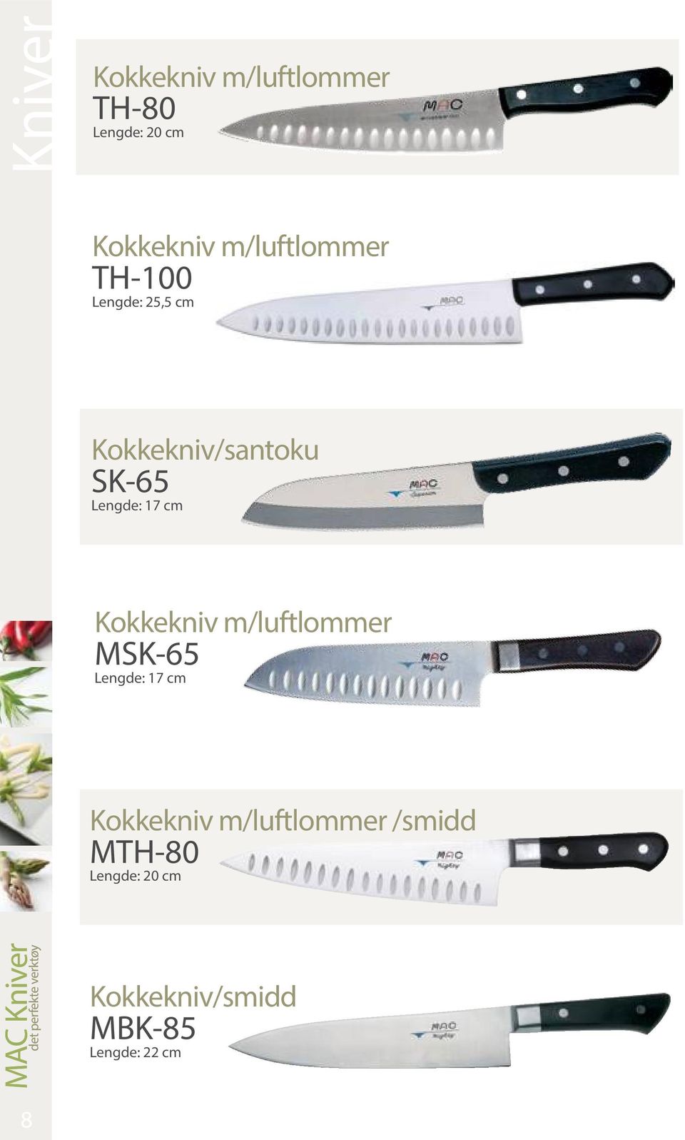 Lengde: 17 cm Kokkekniv m/luftlommer MSK-65 Lengde: 17 cm