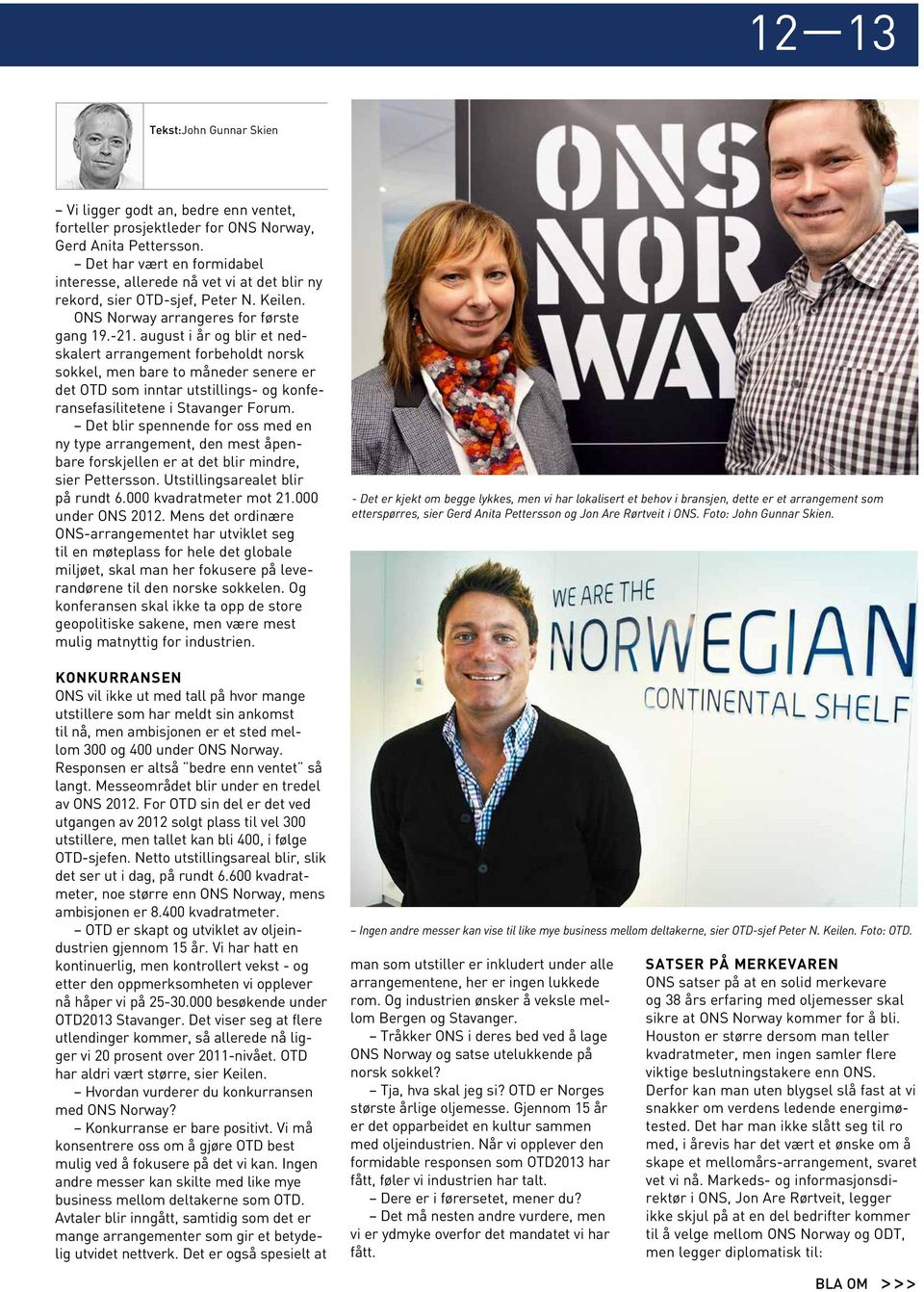august i år og blir et nedskalert arrangement forbeholdt norsk sokkel, men bare to måneder senere er det OTD som inntar utstillings- og konferansefasilitetene i Stavanger Forum.