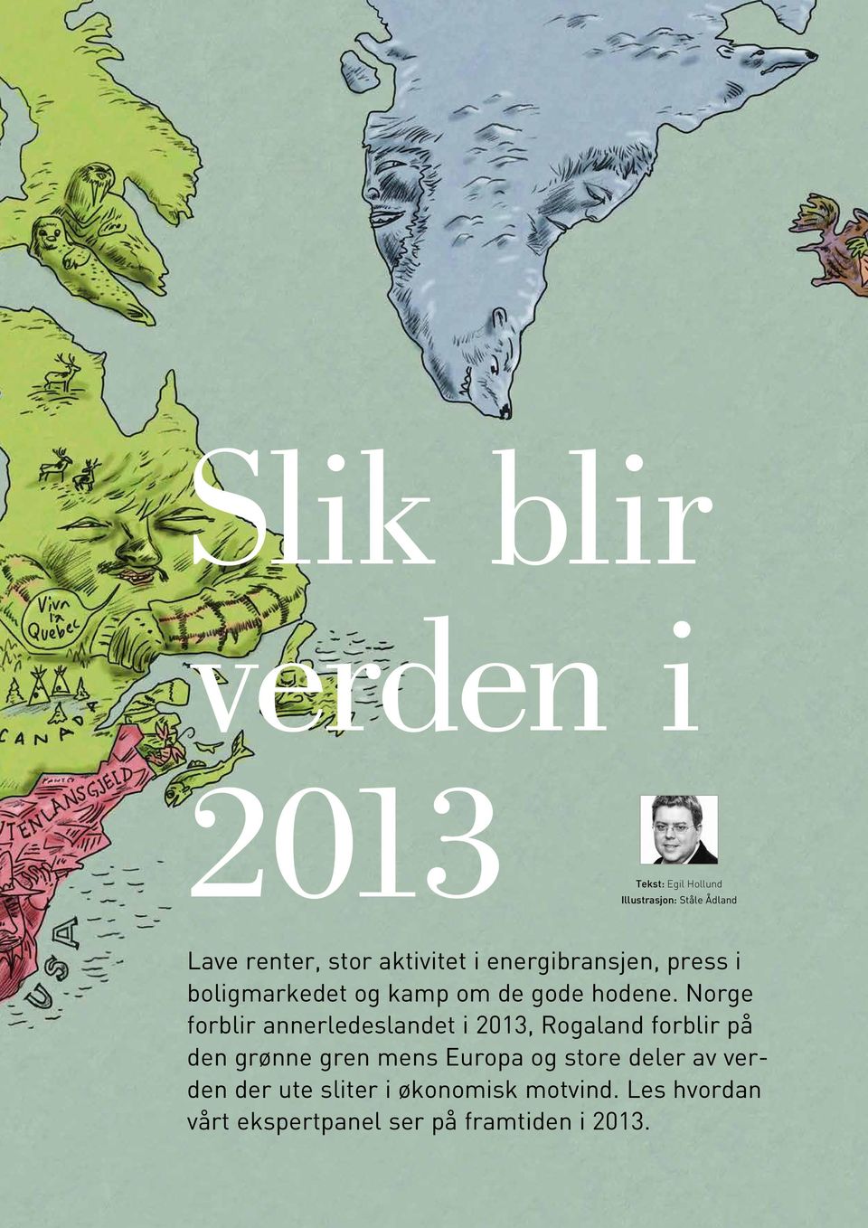 Norge forblir annerledeslandet i 2013, Rogaland forblir på den grønne gren mens Europa og