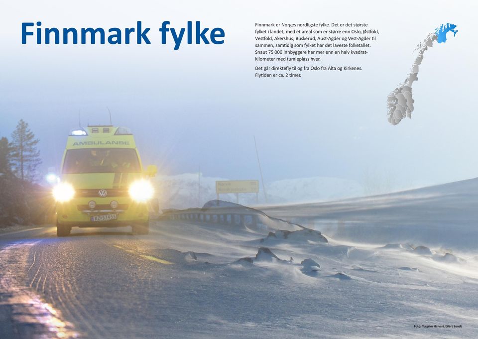 Kommunen har i dag like under 10 000 innbyggere. Kirkenes by har ca. 3500 innbyggere og er en av Finnmarks største byer og endepunkt for hurtigruten og E6.