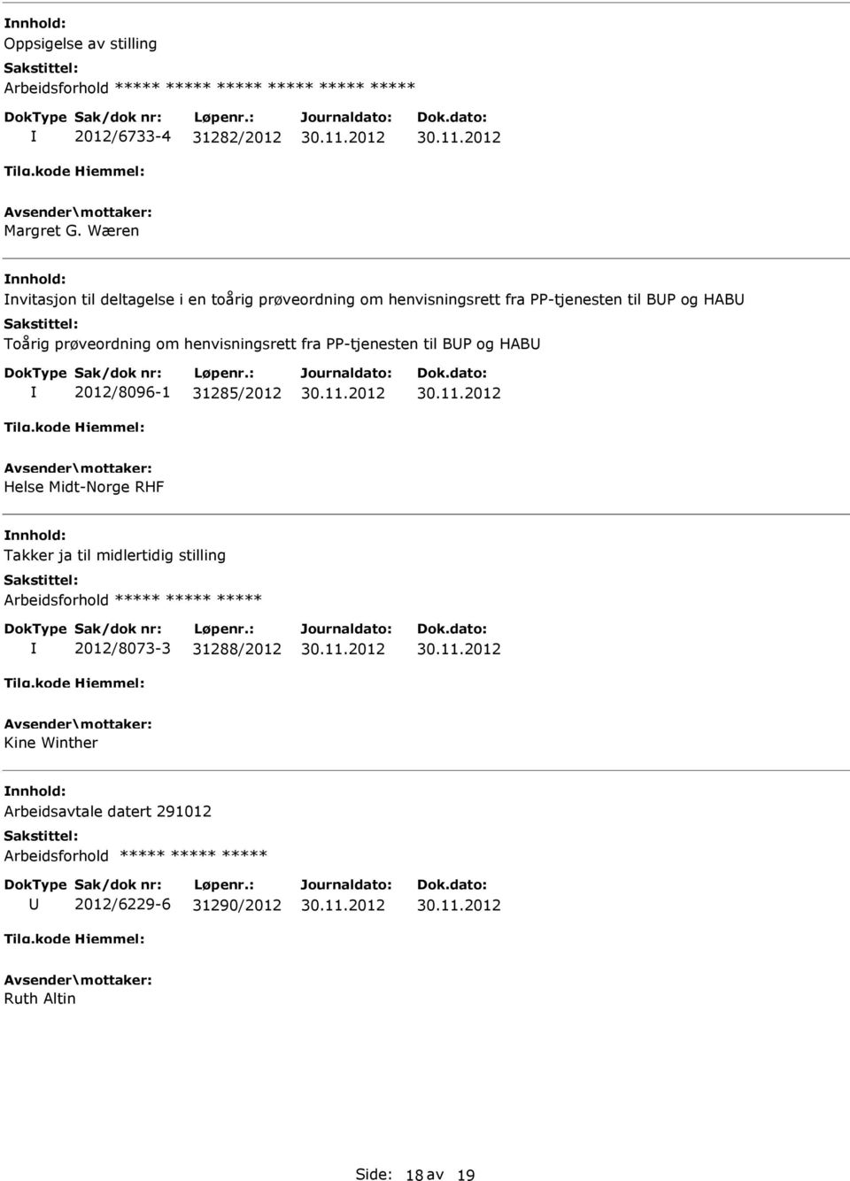 prøveordning om henvisningsrett fra PP-tjenesten til BP og HAB 2012/8096-1 31285/2012 Helse Midt-Norge RHF Takker ja til