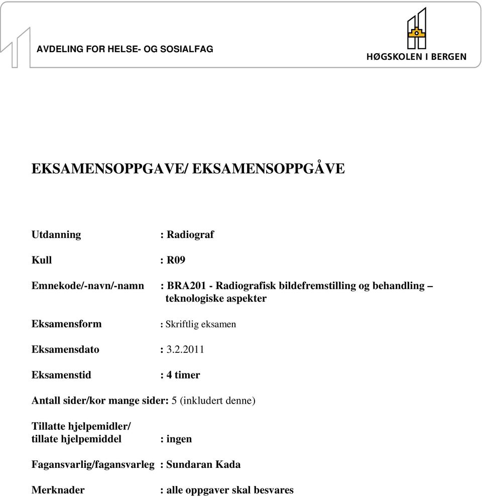 Skriftlig eksamen Eksamensdato : 3.2.