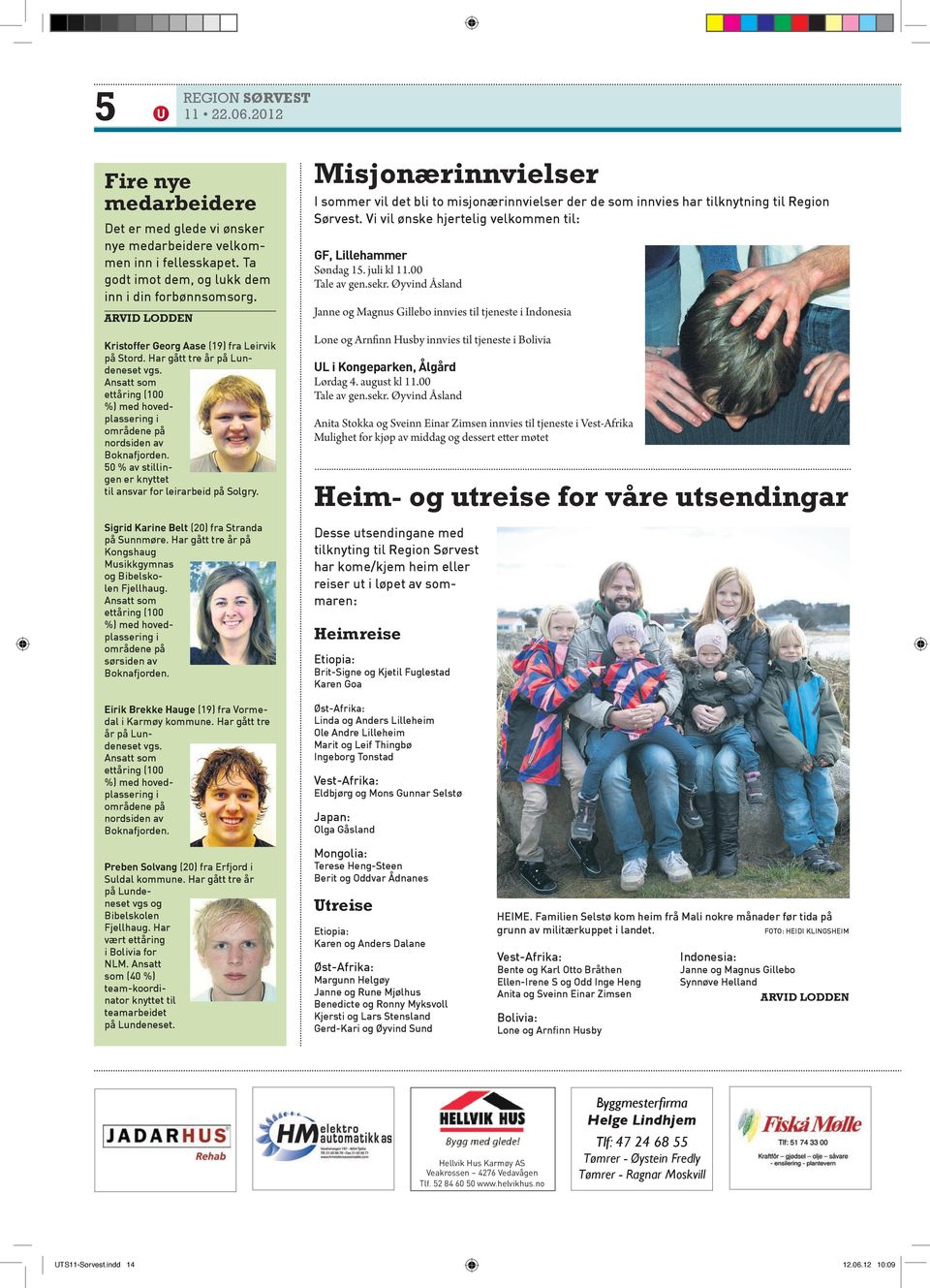 50 % av stillingen er knyttet til ansvar for leirarbeid på Solgry. Sigrid Karine Belt (20) fra Stranda på Sunnmøre. Har gått tre år på Kongshaug Musikkgymnas og Bibelskolen Fjellhaug.