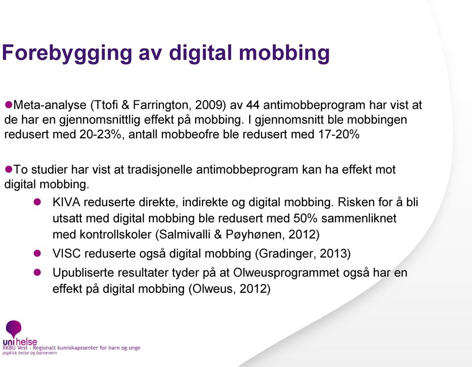 digital mobbing. KIVA reduserte direkte, indirekte og digital mobbing.
