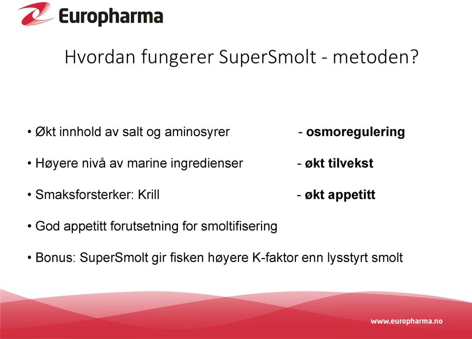 Smaksforsterker: Krill - osmoregulering - økt tilvekst - økt appetitt