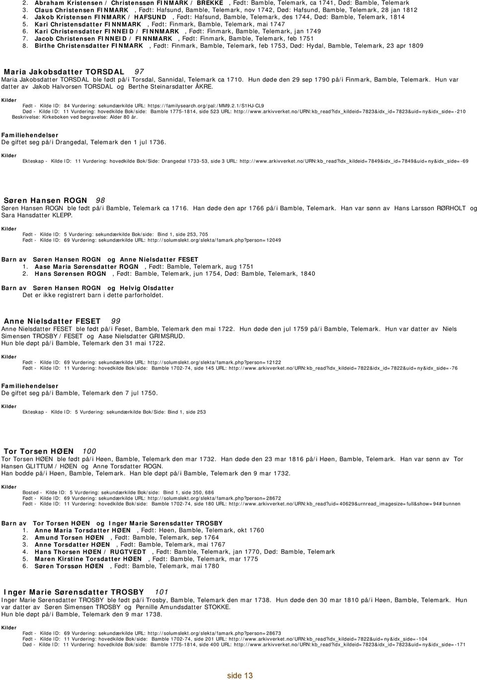 Telemark, 28 jan 1812 Jakob Kristensen FINMARK / HAFSUND, : Hafsund, Bamble, Telemark, des 1744, Død: Bamble, Telemark, 1814 Kari Christensdatter FINNMARK, : Finmark, Bamble, Telemark, mai 1747 Kari