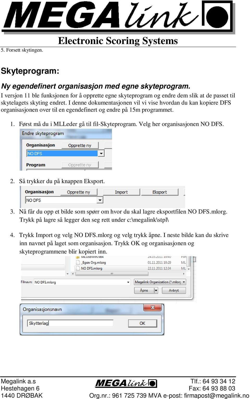 I denne dokumentasjonen vil vi vise hvordan du kan kopiere DFS organisasjonen over til en egendefinert og endre på 15m programmet. 1. Først må du i MLLeder gå til fil-skyteprogram.